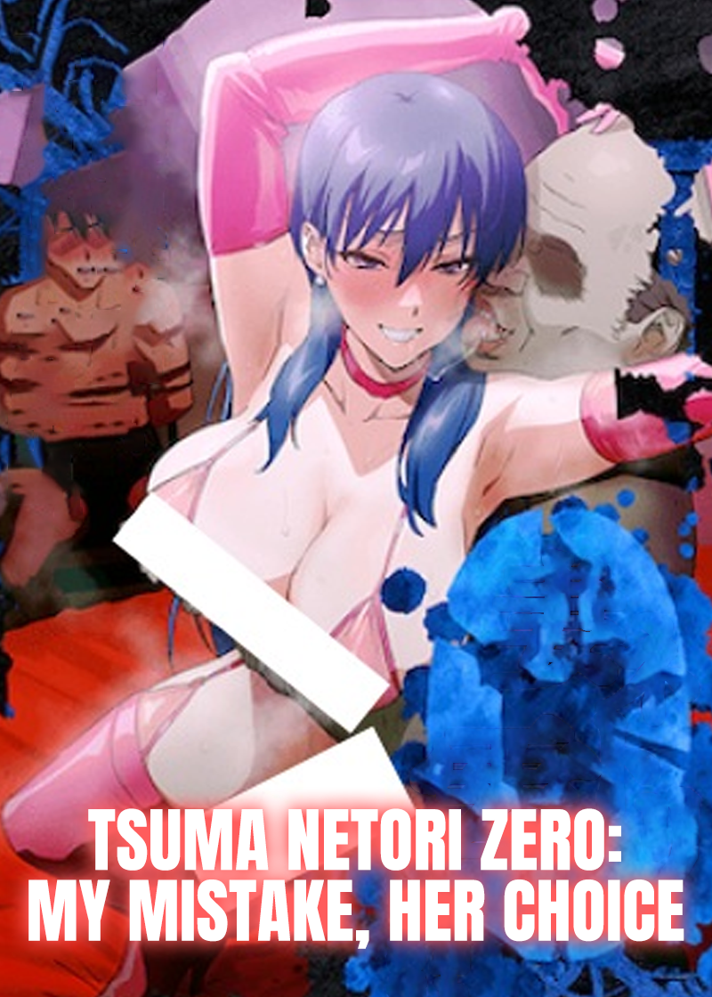 Tsuma Netori Zero: My Mistake, Her Choice
